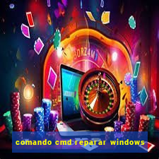 comando cmd reparar windows